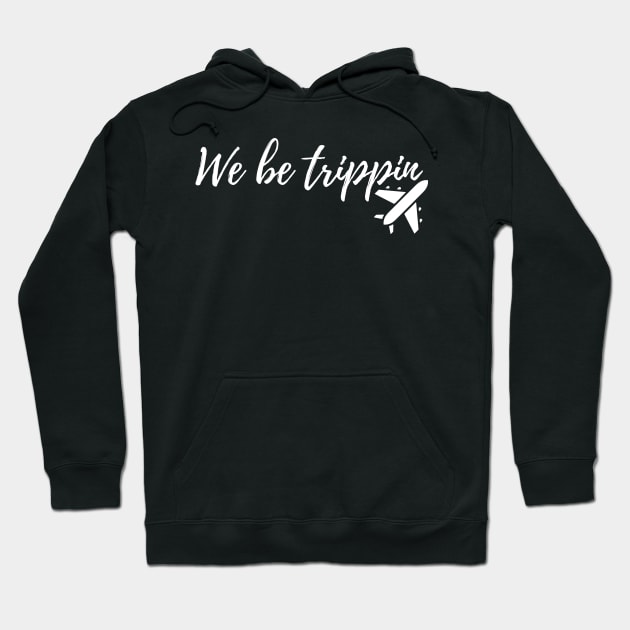 we be trippin Hoodie by mdr design